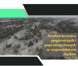 Analiza terenów pogórniczych i poprzemysłowych w województwie śląskim